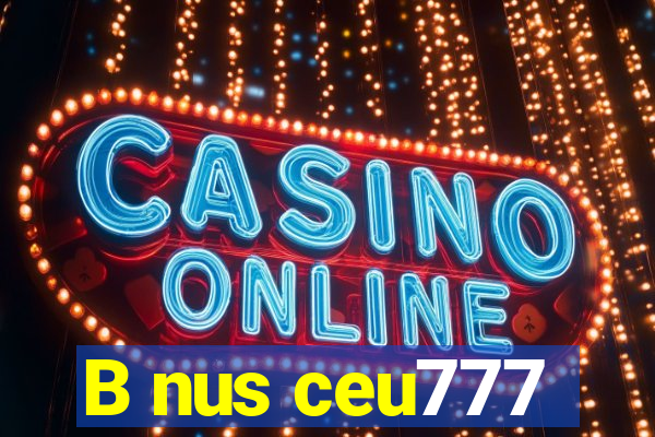 B nus ceu777